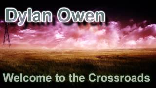 Dylan Owen - Welcome to the Crossraods