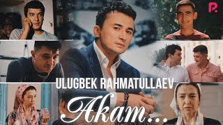 Ulug'bek Rahmatullayev - Akam (Official Music Video)