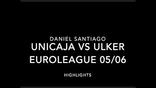 Daniel Santiago Unicaja vs Ulker 05/06 Highlights