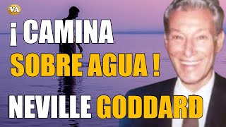 🔴 CAMINA SOBRA AGUA NEVILLE GODDARD !!