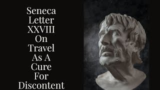 Seneca: Letters From A Stoic - Letter 28 - On Travel As A Cure For Discontent (Female Voice)