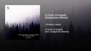 Christian Lepah -  A Choir of Angels (Dubphone Remix)