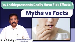 Do Antidepressants Really Have Side Effects? Dr. MS Reddy, Sr. Consultant Psychiatrist explains