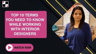 Top 10 Terms You Need to Know While Working with Interior Designers | Explained by Sapna Aggarwal