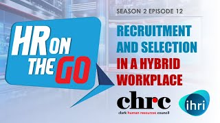 HR On The Go - S2 Episode 12 | Recruitment and Selection in a Hybrid Workplace