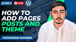 How to Add Pages, Posts & Theme in WordPress? | Class 5