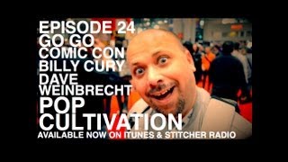 POP CULTIVATION - Episode 24: "Go Go Comic Con" PREVIEW