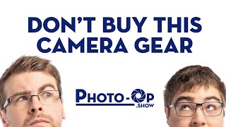 Don't Buy This Camera Gear - Photo-Op: Ep 31