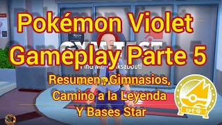 Pokémon Violet Gameplay Parte 5 , Resumen de Gimnasios,  Bases Star y Camino a la Leyenda