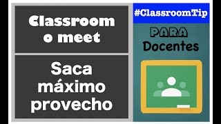 #AprendeEnCasa | Diferencia entre Classroom y meet | Classroom para docentes