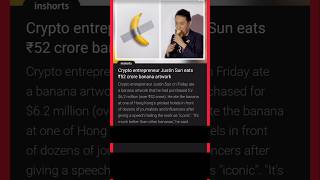 Crypto entrepreneur Justin Sun eats52 crore banana artwork