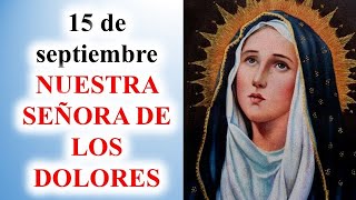 Nuestra Señora de los Dolores, 15 de septiembre