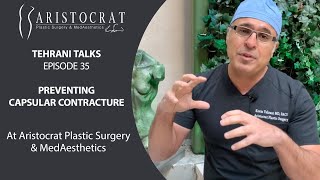 Tehrani Talks 35: Preventing Capsular Contracture