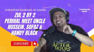 Zul 2 By 2 Mengenai Taja Meet Uncle Hussein, Sofaz dan Handy Black