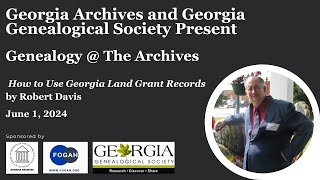 Genealogy @ The Archives 2024 - Robert Davis "How to Use Georgia Land Grant Records"