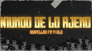 Akapellah - Mundo de lo Ajeno ft. Pirlo (Letra/Lyrics)