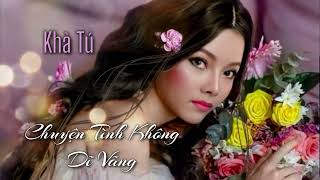 Chuyện Tình Không Dĩ Vãng ( Tâm Anh) Khả Tú