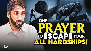 ONE PRAYER TO ESCAPE YOUR ALL HARDSHIPS | Nouman Ali Khan