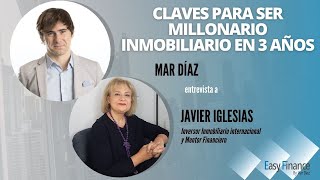 Claves para ser millonario inmobiliario en 3 años, con Javier Iglesias