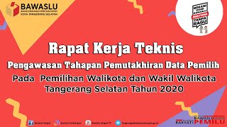 Rapat Kerja Teknis Pengawasan Tahapan Pemutakhiran Data Pemilih Pilkada 2020.