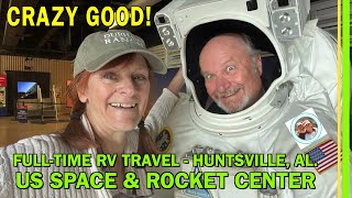 FULLTIME RV TRAVEL | US SPACE & ROCKET CENTER-HOME OF SPACE CAMP | HUNTSVILLE AL | ROCKET CITY EP227