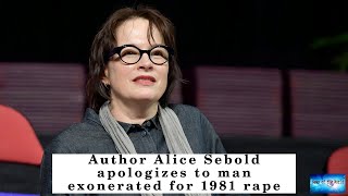 BREAKING NEWS! Author Alice Sebold apologizes to man exonerated for 1981 rape