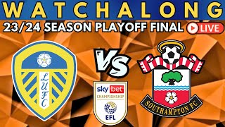 LEEDS UNITED vs SOUTHAMPTON | Playoff Promotion Final LIVE