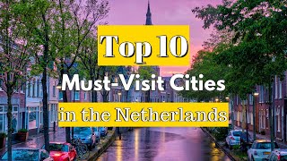 Explore The Netherlands: 10 Must-See Scenic Spots!