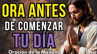 ORACIÓN DE LA MAÑANA QUE CAMBIARA TU DÍA - RECIBE BENDICIONES LLENOS DE PAZ Y FE