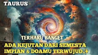 TAURUS KEJUTAN DARI SEMESTA IMPIAN & DOAMU SEGERA TERWUJUD ✨️