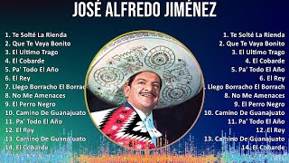 José Alfredo Jiménez 2024 MIX Grandes Exitos - Te Solté La Rienda, Que Te Vaya Bonito, El Ultimo...