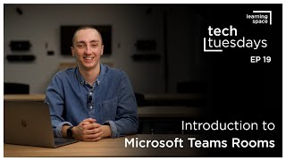 Tech Tuesdays - Introduction to Microsoft Teams Rooms