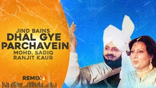 Jind Bains (Remix) Dhal Gye Parchavein | Mohd. Sadiq Ranjit Kaur | New Punjabi Song | Latest Songs