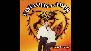 || Fantasmas Del Amor || Horas De Fuego (2000) || Disco Completo ||