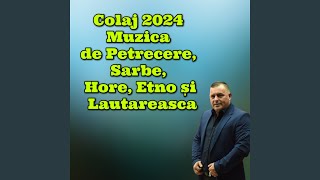 Colaj 2024 Muzica de Petrecere, Sarbe, Hore, Etno și Lautareasca