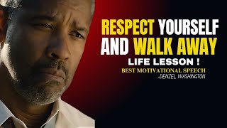 | RESPECT YOURSELF AND WALK AWAY | Denzel Washington Best Motivational Speech.