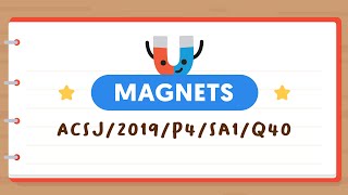 PSLE SCIENCE MADE SIMPLE EP114 | Magnets | Can Magnetism Pass Through Magnetic Materials? ⚙️