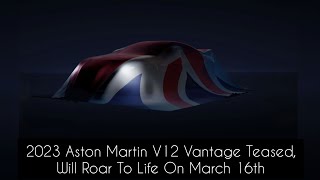 2023 Aston Martin V12 Vantage Teased, Will Roar To Life On March 16th