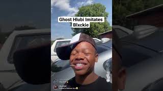 Ghost Hlubi Imitates Blxckie