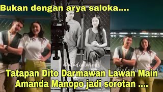 Bukan dengan arya saloka....Tatapan Dito Darmawan Lawan Main Amanda Manopo jadi sorotan ....