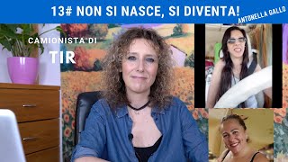 NON SI NASCE SI DIVENTA (Ep.13) dalla Sicilia Antonella Gallo - La Sirenetta camionista di TIR