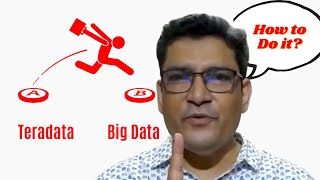 How to switch from Teradata To Big Data Developer?