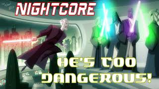 [NIGHTCORE] He's Too Dangerous! (Emperor Palpatine - Star Wars song)