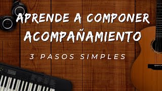 Como Componer un acompañamiento en 3 pasos - Serie de Composición Parte 2