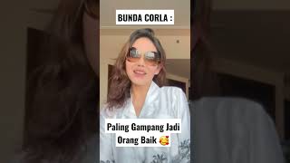 Bunda corla: Paling gampang itu jadi Orang Baik 🥰 #corla #bundacorla #ratujreng #shorts