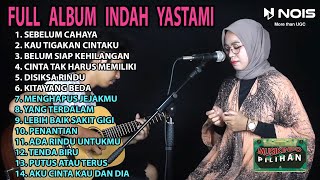 INDAH YASTAMI " SEBELUM CAHAYA " FULL ALBUM 2022 | KAU TIGAKAN CINTAKU - DISIKSA RINDU