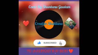 Tu Aashiqui hai meri Cover By Shantanu #ShantanuGautam #StebinBen#PayalDev #Audio #trending #viral