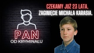 12. Czekamy już 23 lata. Zaginięcie Michała Karasia.