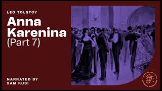 Anna Karenina (Part 7 of 8) - Leo Tolstoy / Sam Kusi (Full Audiobook)