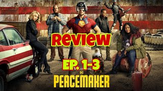 My Review of Peacemaker Episode 1-3.